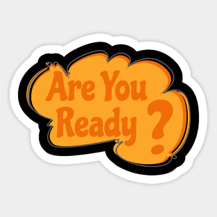 Are You Ready? Sticker